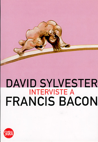 David Sylvester
Interviste a Francis Bacon