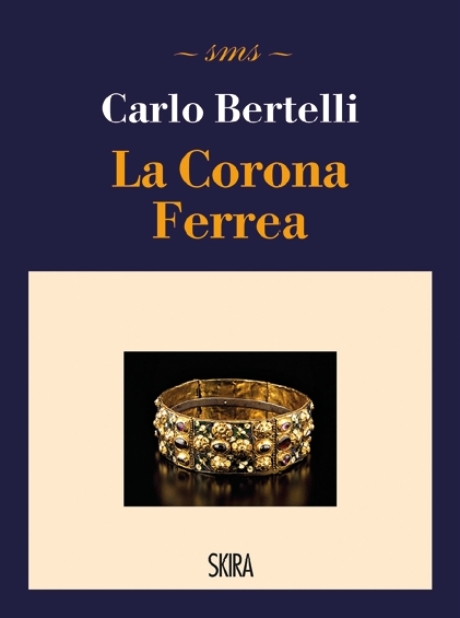 Carlo Bertelli
La Corona Ferrea